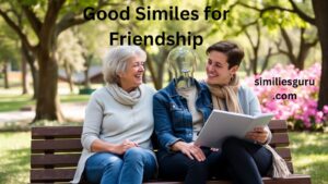 Read more about the article 10+ Good Similes for Friendship