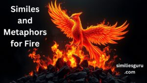 Read more about the article 25+ Similes and Metaphors for Fire