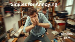 Read more about the article 15+ Similes for Annoying: Expressing Frustration in Polite, Professional, and Casual Ways