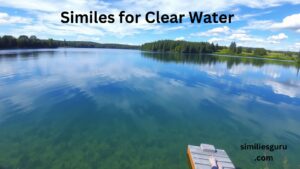 Read more about the article 15+ Similes for Clear Water: A Comprehensive Guide to Expressive Language