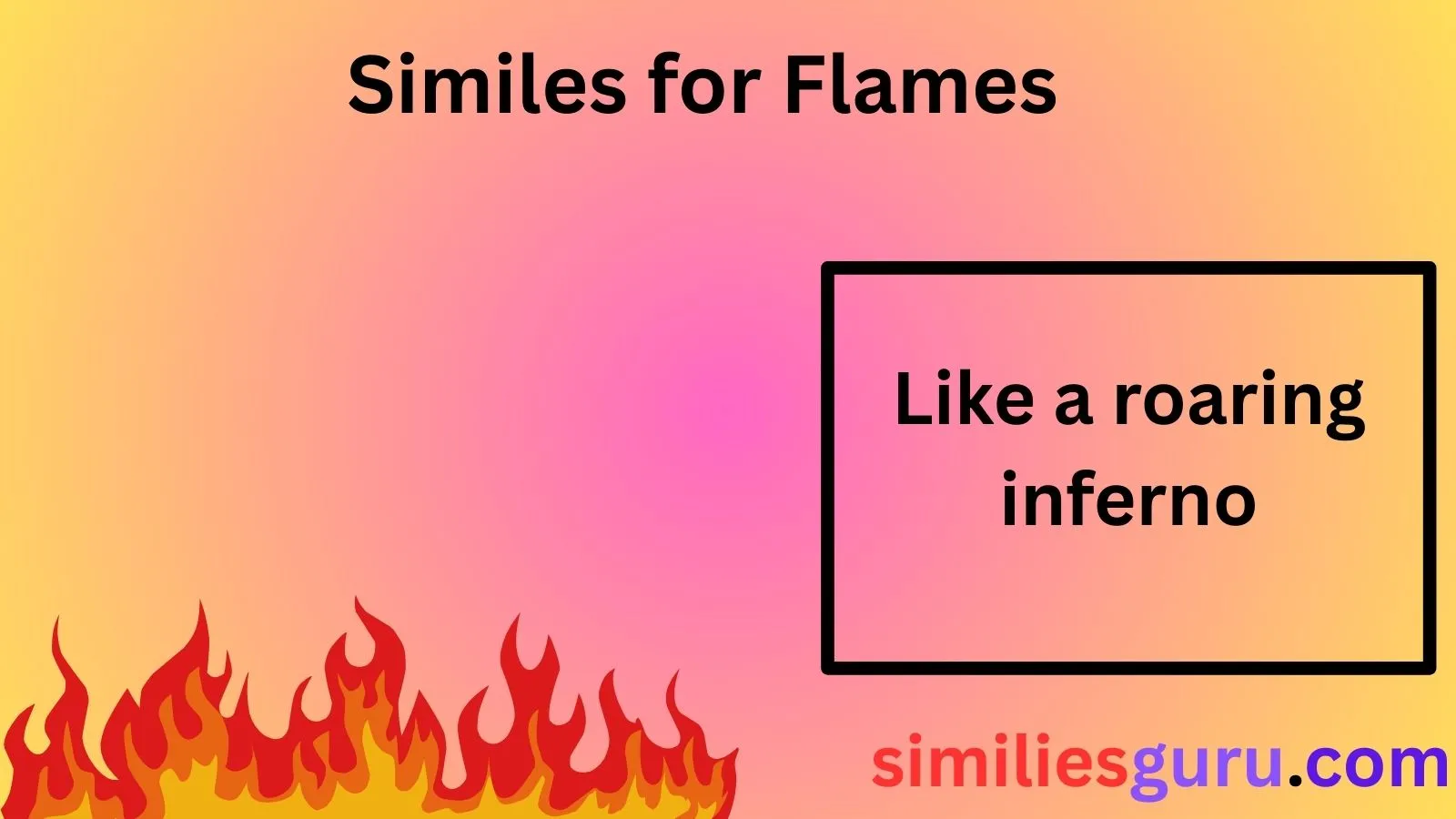You are currently viewing 25+ Similes for Flames: Creative and Impactful Alternatives