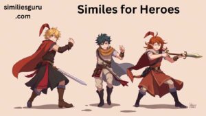 Read more about the article 15+ Similes for Heroes