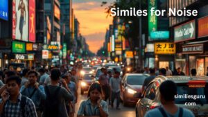 Read more about the article 25+ Similes for Noise