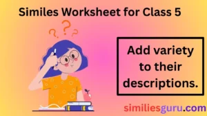 Read more about the article 25+ Similes Worksheet for Class 5