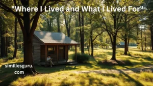 Read more about the article 20 Similes in “Where I Lived and What I Lived For”: A Deep Dive into Thoreau’s Masterpiece