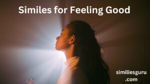 Read more about the article 20+ Similes for Feeling Good
