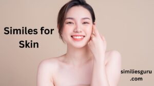 Read more about the article 15+ Similes for Skin