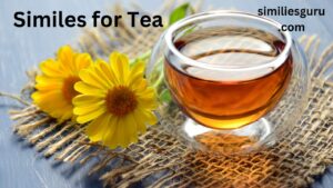 Read more about the article 10+ Similes for Tea